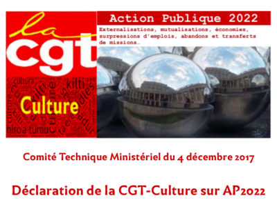 Comité technique ministériel du 4 décembre 2017 – Déclaration de la CGT-Culture sur AP 2022