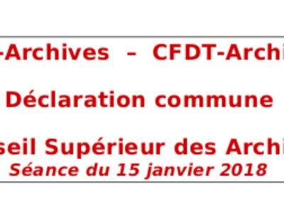 CGT-Archives  –  CFDT-Archives  Déclaration commune au Conseil Supérieur des Archives du 15 Janvier 2018