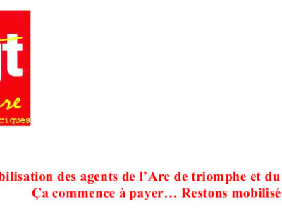 Mobilisation des agents de l’Arc de triomphe et du Panthéon : Ça commence à payer… Restons mobilisés !