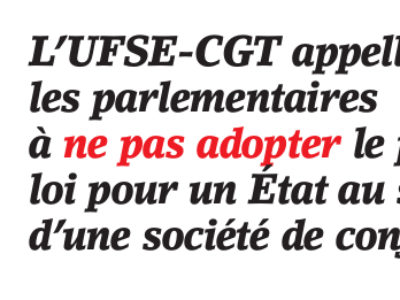 L’UFSE-CGT appelle les parlementaires à ne pas adopter le projet de loi pour un État au service d’une société de confiance