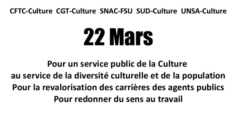 Pour un service public de la Culture au service de la diversité culturelle et de la population. Pour la revalorisation des carrières des agents publics. Pour redonner du sens au travail