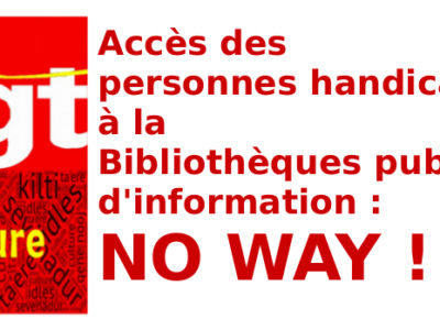 Accès des personnes handicapées à la Bibliothèques publique d’information : NO WAY !