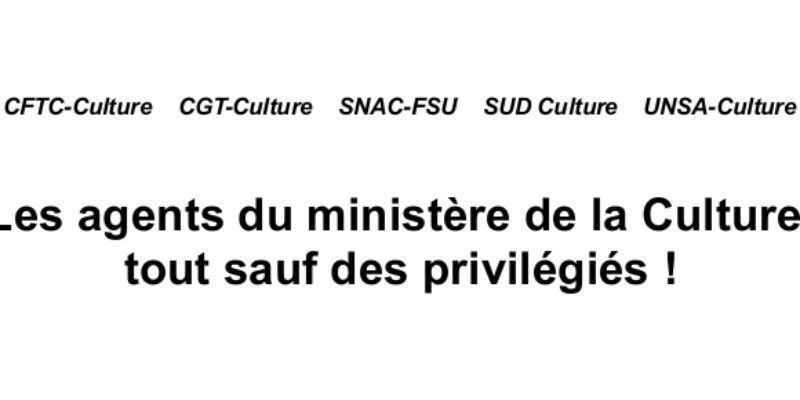Les agents du ministère de la Culture, tout sauf des privilégiés !
