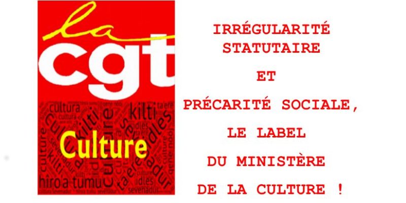 IRRÉGULARITÉ STATUTAIRE ET PRÉCARITÉ SOCIALE, LE LABEL DU MINISTÈRE DE LA CULTURE !