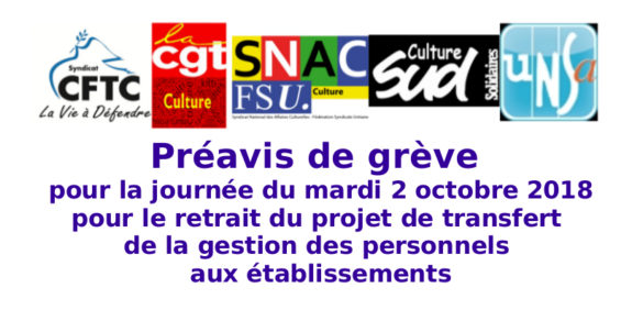CFTC-Culture CGT-Culture  SNAC-Fsu  SUD-Culture-Solidaires  UNSA-Culture Préavis de grève pour la journée du mardi 2 octobre 2018