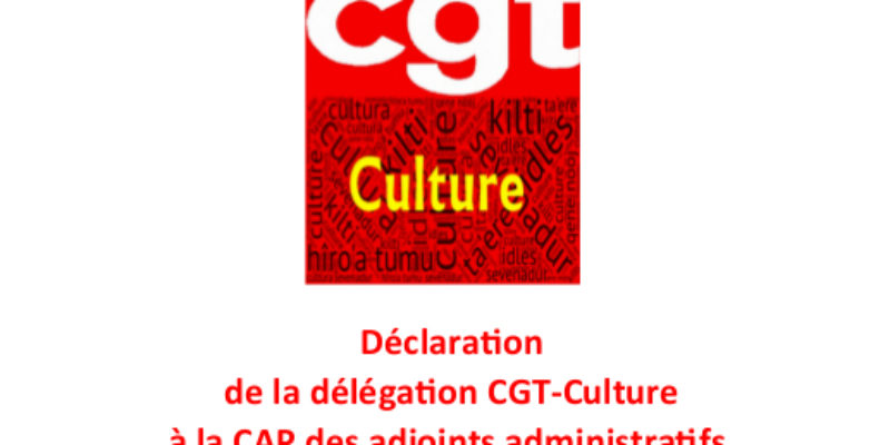 Déclaration de la délégation CGT-Culture à la CAP des adjoints administratifs, le 16 octobre 2018