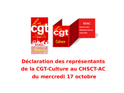 Déclaration des représentants de la CGT-Culture au CHSCT-AC du mercredi 17 octobre