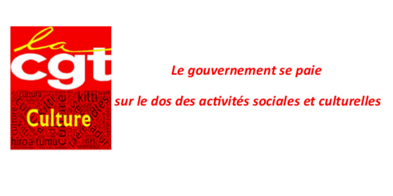 Le gouvernement se paie sur le dos des activités sociales et culturelles