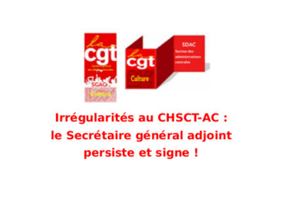 Irrégularités au CHSCT-AC : le Secrétaire général adjoint persiste et signe !