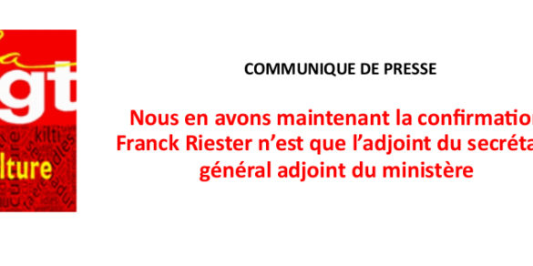 Nous en avons maintenant la confirmation, Franck Riester n’est que l’adjoint du secrétaire général adjoint du ministère.