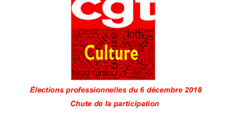 Élections professionnelles du 6 décembre 2018 : Chute de la participation et la CGT reste 1ère organisation syndicale du ministère de la Culture