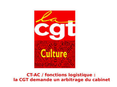 CT-AC / fonctions logistique : la CGT demande un arbitrage du cabinet