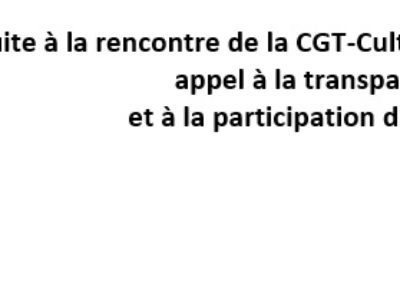 Suite à la rencontre de la CGT-Culture avec le Ministre : appel à la transparence et à la participation des agents