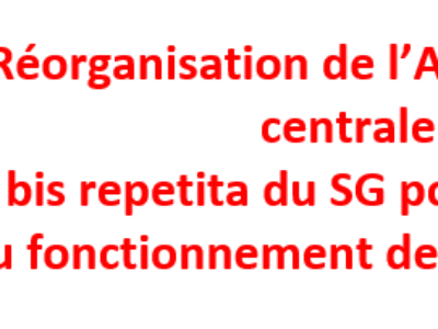 Réorganisation de l’Administration centrale : bis repetita du SG pour le Bureau du fonctionnement des services (BFS)