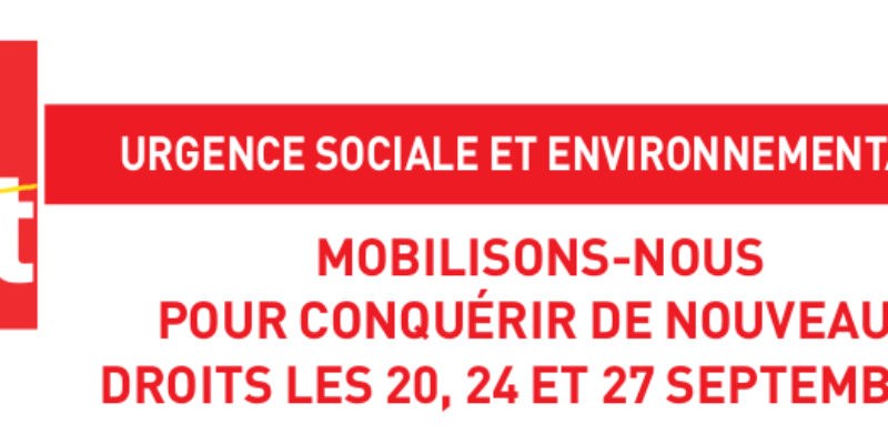 Urgence sociale et environnementale – Mobilisons-nous pour conquérir de nouveaux droits les 20, 24 et 27 septembre !