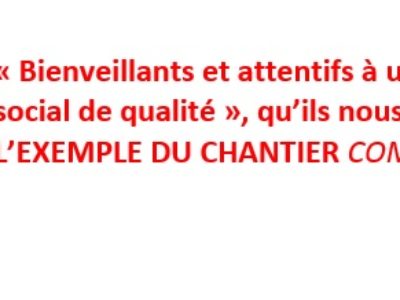 « Bienveillants et attentifs à un dialogue social de qualité », qu’ils nous disent… L’EXEMPLE DU CHANTIER COMMUNICATION