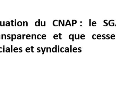 Situation du CNAP : le SGAC-CGT exige la transparence et que cessent les pressions sociales et syndicales