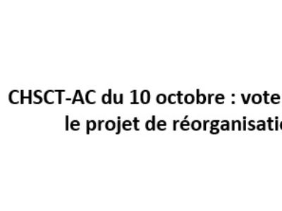 CHSCT-AC du 10 octobre : vote unanime contre  le projet de réorganisation du SRH