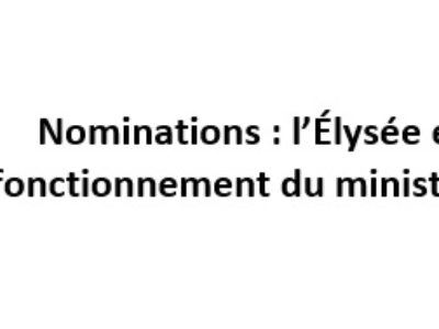 Nominations : l’Élysée entrave le bon fonctionnement du ministère de la Culture