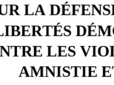 POUR LA DÉFENSE DES DROITS ET LIBERTÉS DÉMOCRATIQUES ! CONTRE LES VIOLENCES D’ÉTAT ! AMNISTIE ET JUSTICE !