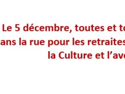 Le 5 décembre, toutes et tous en grève et dans la rue pour les retraites, le ministère de la Culture et l’avenir