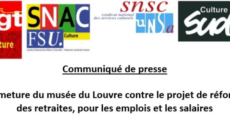 Communiqué de presse : Fermeture du musée du Louvre contre le projet de réforme des retraites, pour les emplois et les salaires