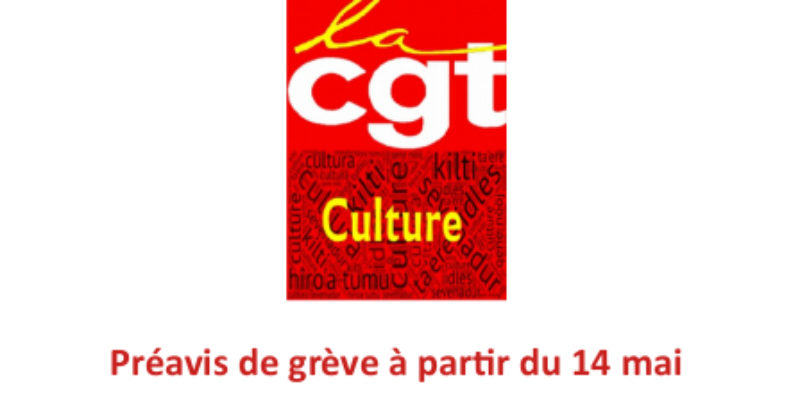 Préavis de grève CGT-Culture à partir du 14 mai