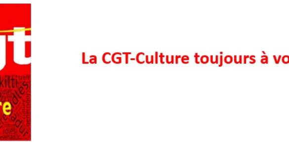 La CGT-Culture toujours à vos côtés