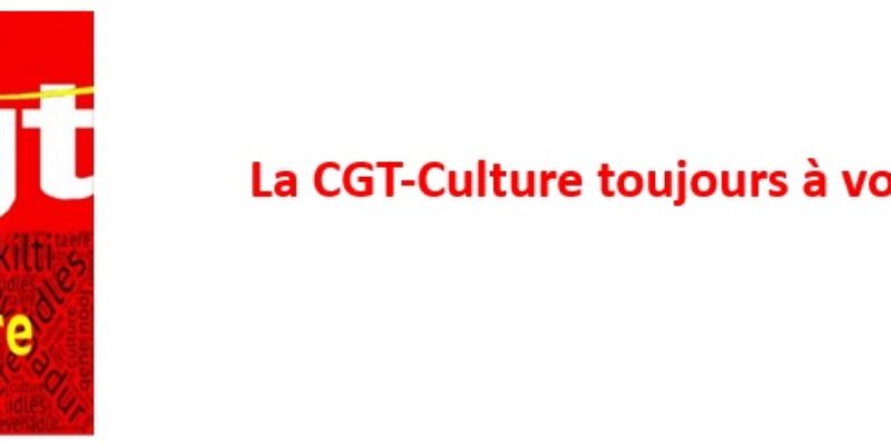 La CGT-Culture toujours à vos côtés