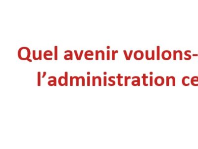 Quel avenir voulons-nous pour l’administration centrale ?