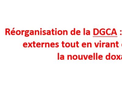 Réorganisation de la DGCA : plus d’emplois externes tout en virant en interne, la nouvelle doxa ?