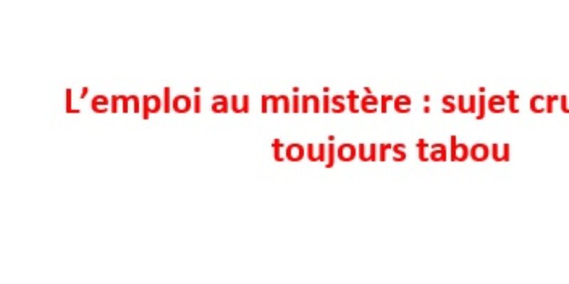 L’emploi au ministère : sujet crucial mais toujours tabou