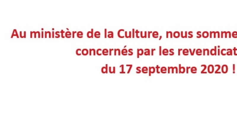 Au ministère de la Culture, nous sommes toutes et tous concernés par les revendications  du 17 septembre 2020 !