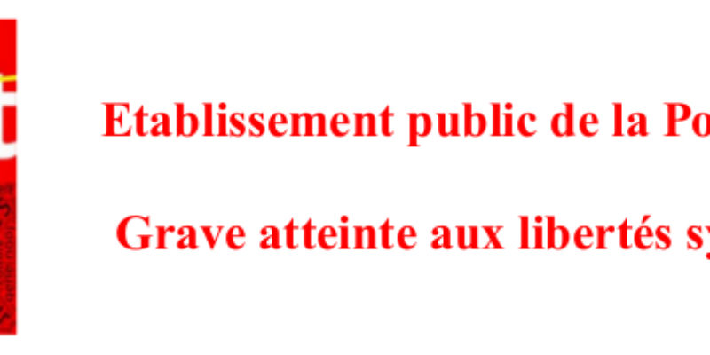 Porte Dorée – Grave atteinte aux libertés syndicales