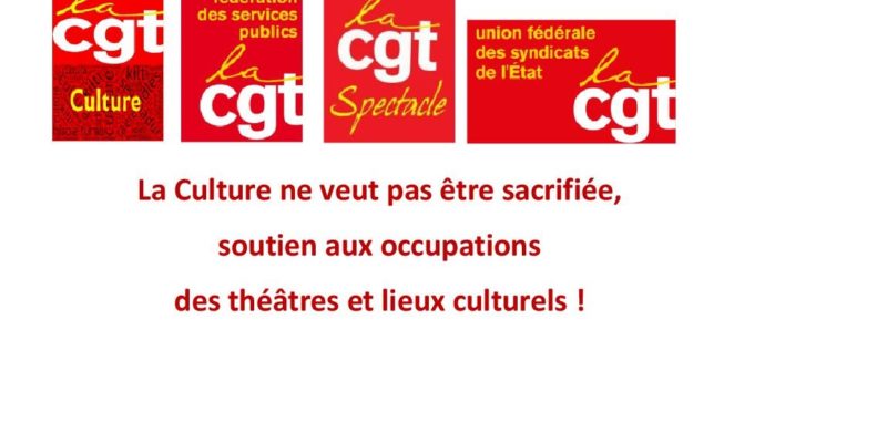 La Culture ne veut pas être sacrifiée, soutien aux occupations  des théâtres et lieux culturels !