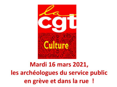 Mardi 16 mars 2021, les archéologues du service public en grève et dans la rue !