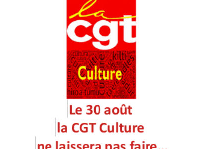 Le 30 août la CGT Culture ne laissera pas faire…