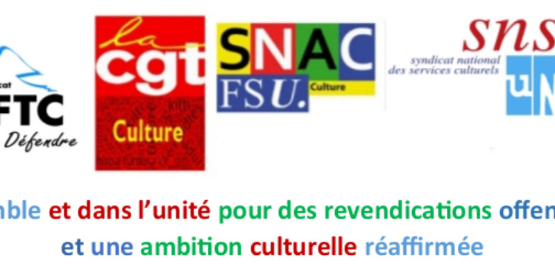 Ensemble et dans l’unité pour des revendications offensives et une ambition culturelle réaffirmée