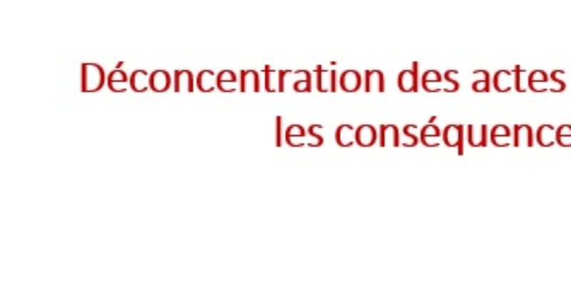 Déconcentration des actes de gestion : les conséquences