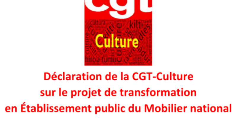 Déclaration de la CGT-Culture sur le projet de transformation en Établissement public du Mobilier national au Comité Technique Ministériel du 17 novembre