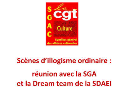 Scènes d’illogisme ordinaire : réunion avec la SGA et la Dream team de la SDAEI