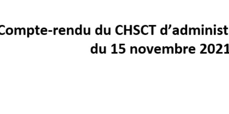 Compte-rendu du CHSCT d’administration centrale du 15 novembre 2021