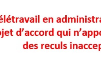 Télétravail en administration centrale : un projet d’accord qui n’apporte rien et entérine des reculs inacceptables !