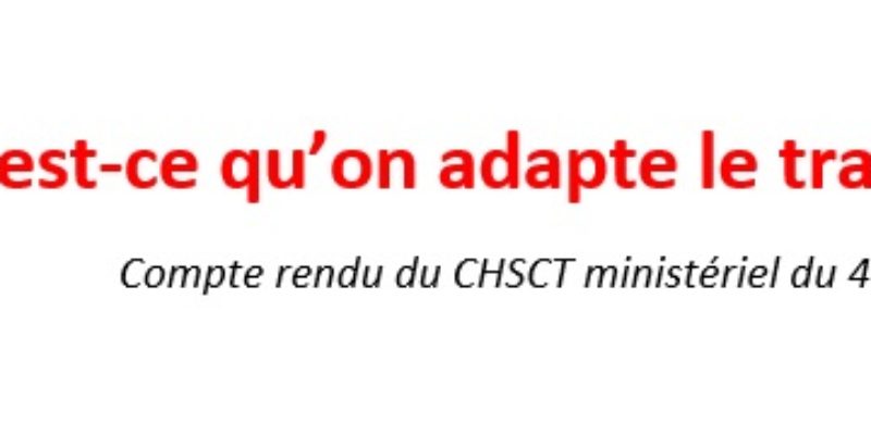  Quand est-ce qu’on adapte le travail à l’homme ? Compte-rendu du CHSCT-M du 4 avril 2022