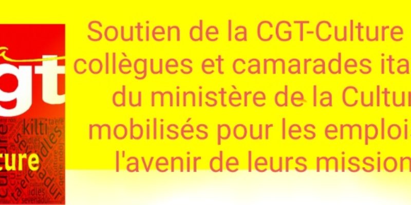 Soutien de la CGT-Culture aux collègues et camarades italiens du ministère de la Culture mobilisés pour les emplois et l’avenir de leurs missions