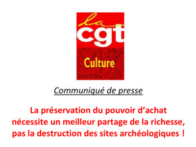 CP : La préservation du pouvoir d’achat nécessite  un meilleur partage de la richesse,  pas la destruction des sites archéologiques !