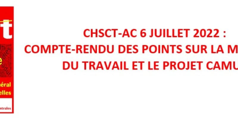 CHSCT-AC 6 juillet 2022 : compte-rendu des points sur la médecine du travail et le projet CAMUS
