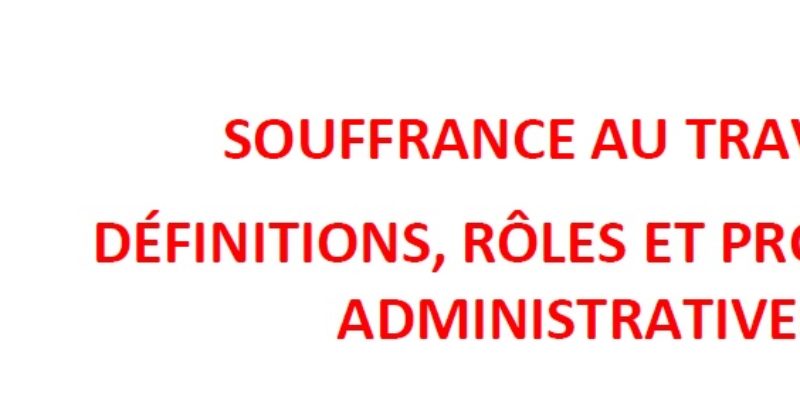 Souffrance au travail : définitions, rôles et procédures administratives