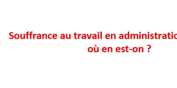 Souffrance au travail en administration centrale : où en est-on ?