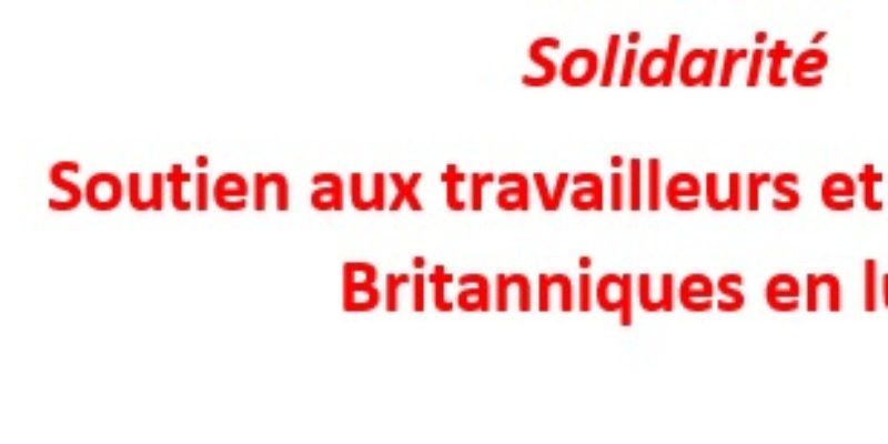Solidarité – Soutien aux travailleurs et travailleuses Britanniques en lutte